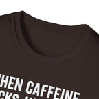 When Caffeine Kicks In – Brainstorm Mode Engaged T-Shirt