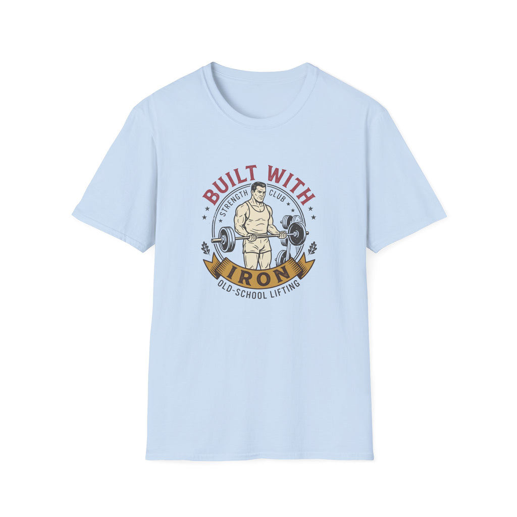 Built with iron T-Shirt