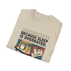 Pre Workout - Because sleep is overrated T-Shirt