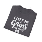 I Left My Gains for This? – Protein Shaker Regret T-Shirt