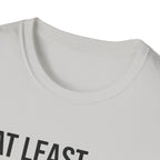 At leat I know my one rep max T-Shirt