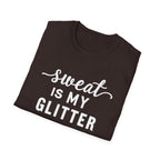 Sweat is my Glitter T-Shirt
