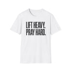 Lift Heavy. Pray Hard. – Bold Faith & Strength Tshirt