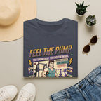 Feel the pump - Showed up. Did the work T-Shirt