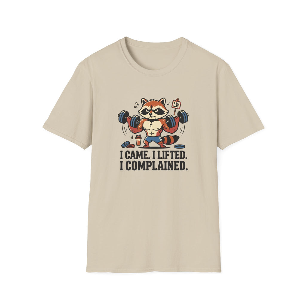 I came. I lifted. I complained T-Shirt
