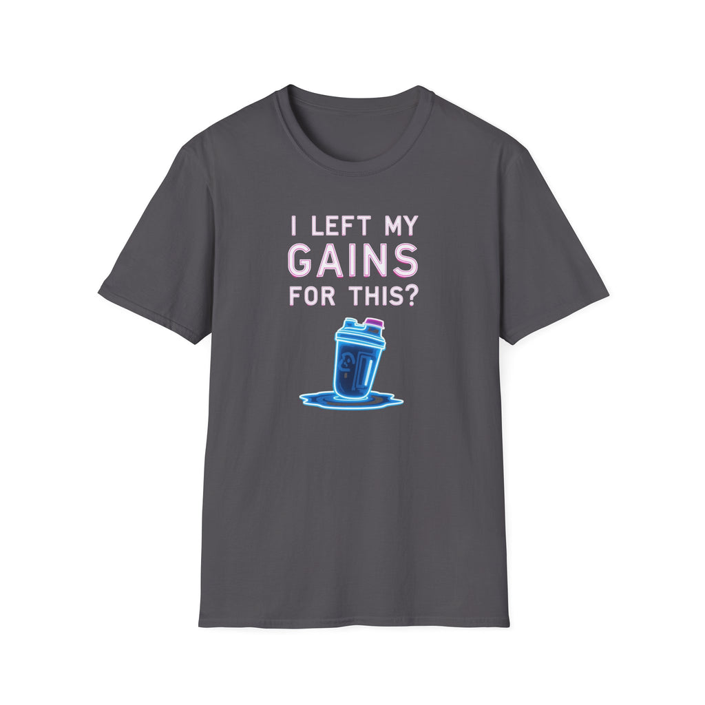 I Left My Gains for This? – Neon Gym Life T-Shirt