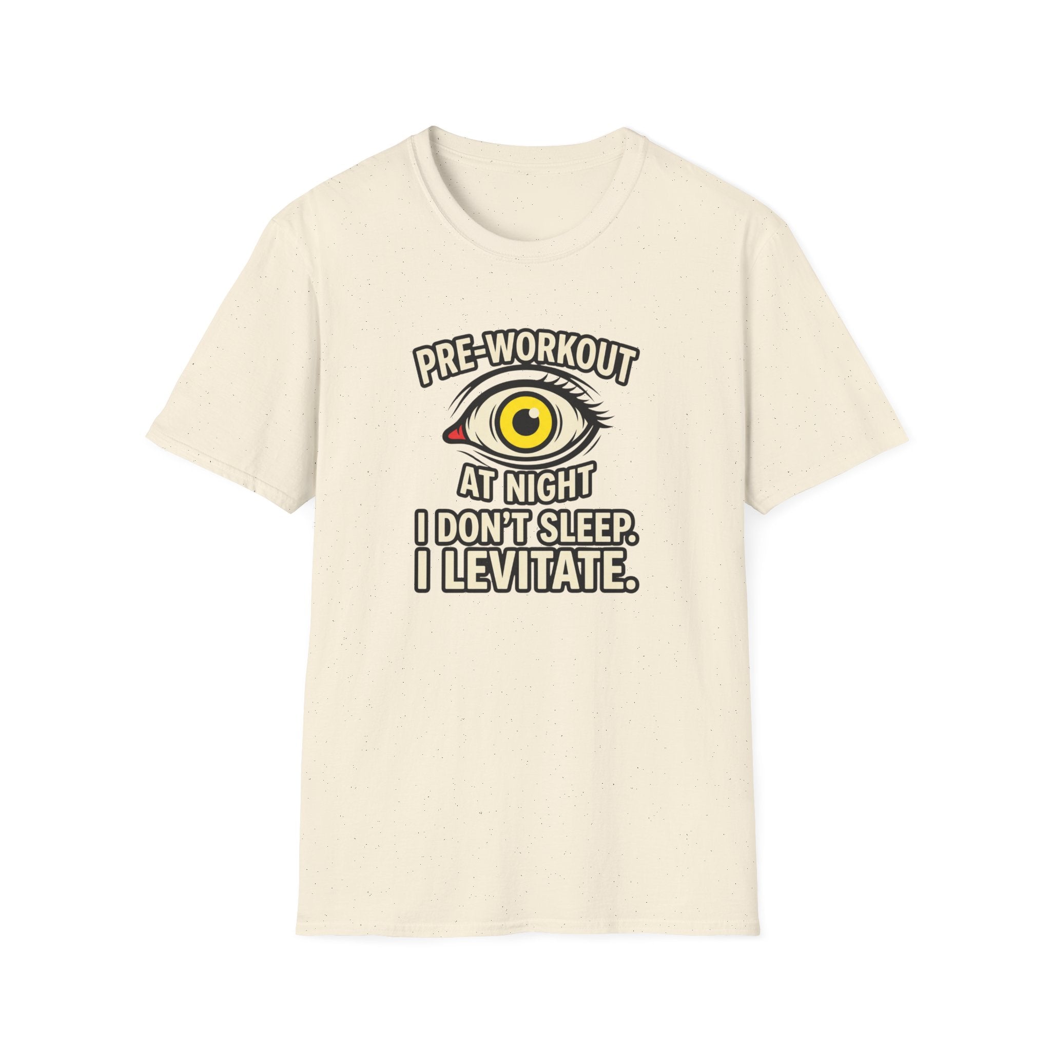Pre at night - I don't sleep, I Levitate T-Shirt