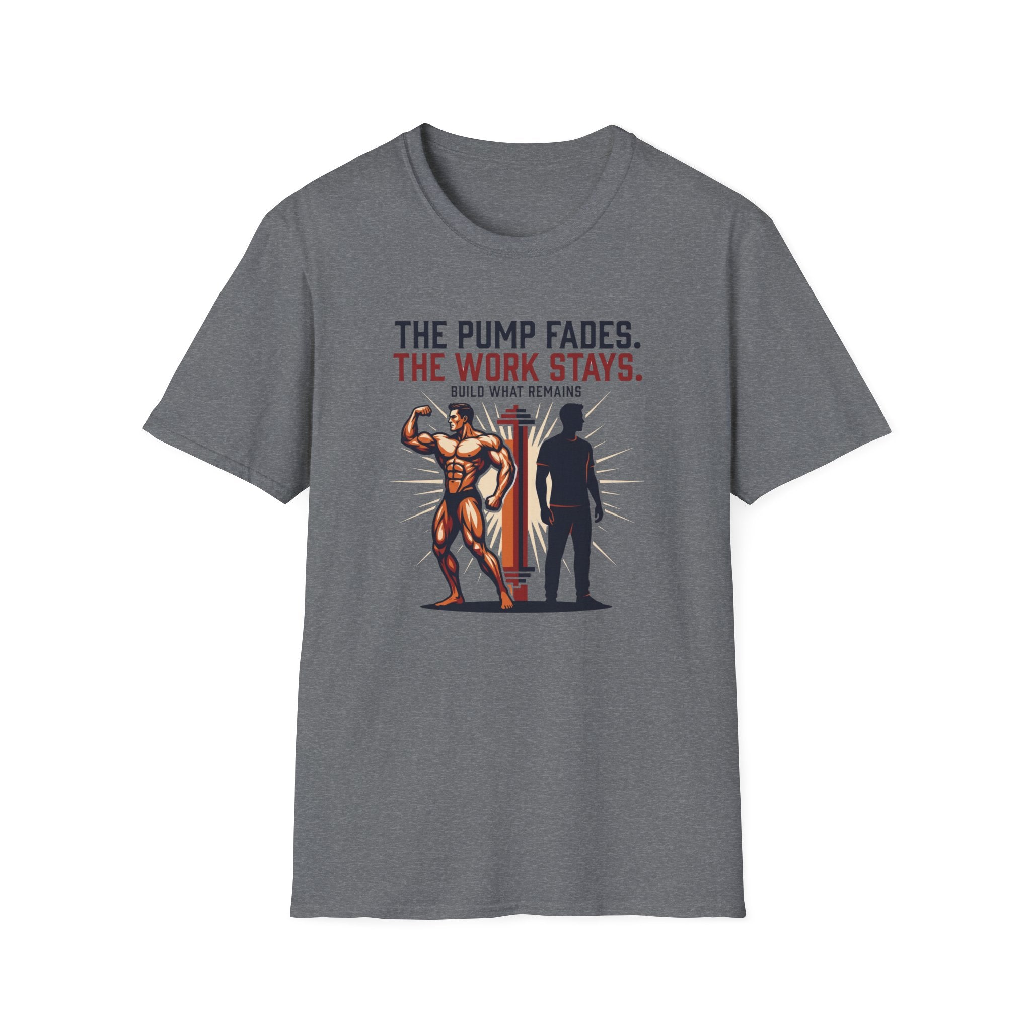 The pump fades. The work stays T-Shirt