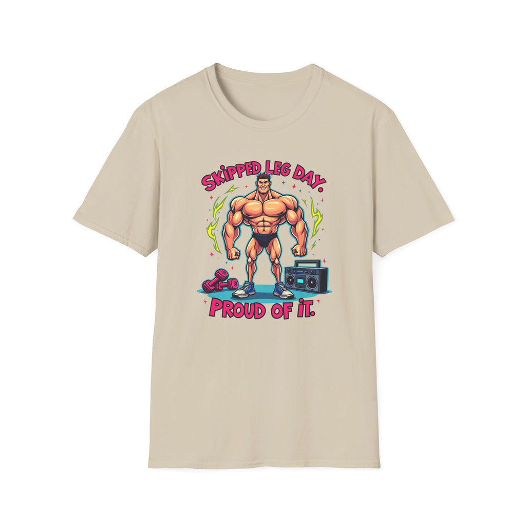 Skipped leg day proud of it T-Shirt