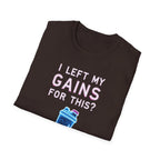 I Left My Gains for This? – Neon Gym Life T-Shirt