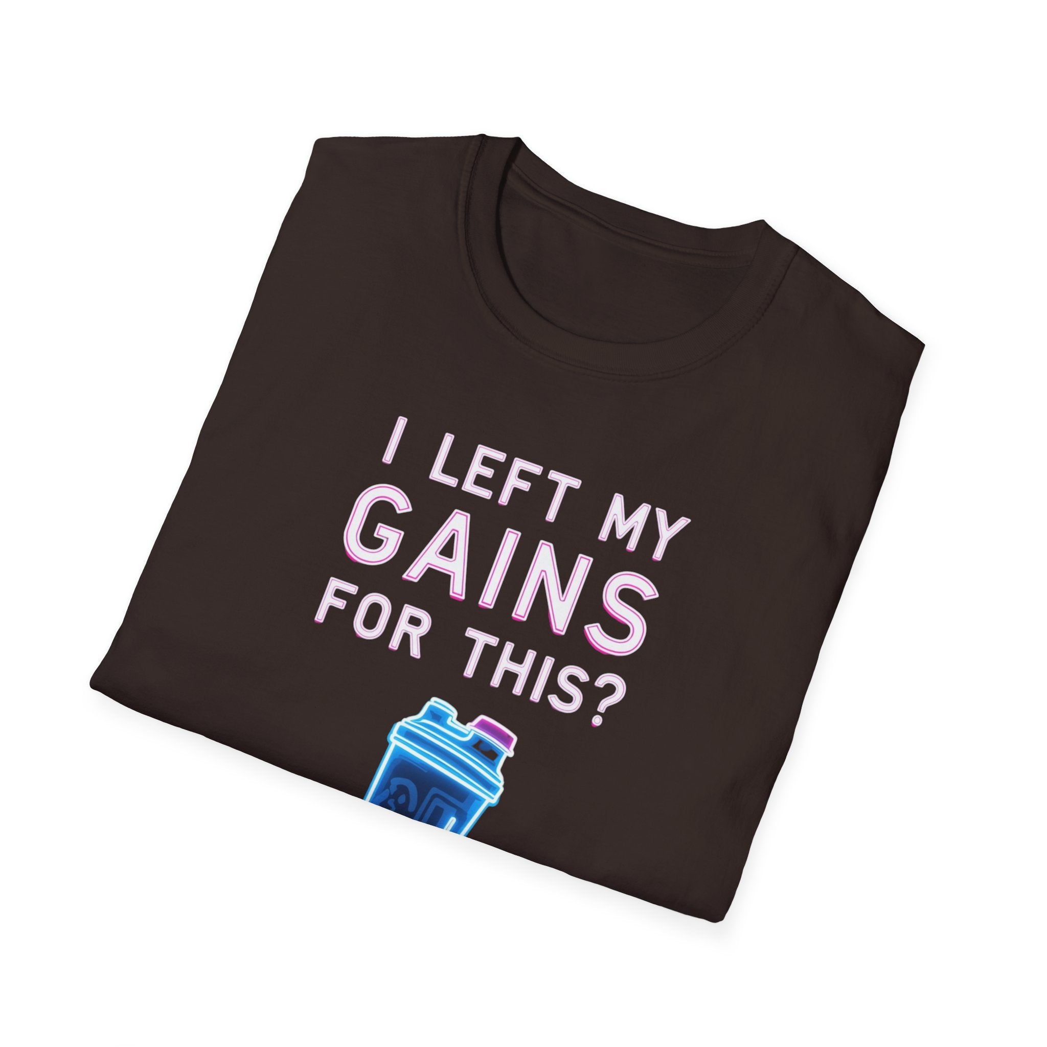 I Left My Gains for This? – Neon Gym Life T-Shirt