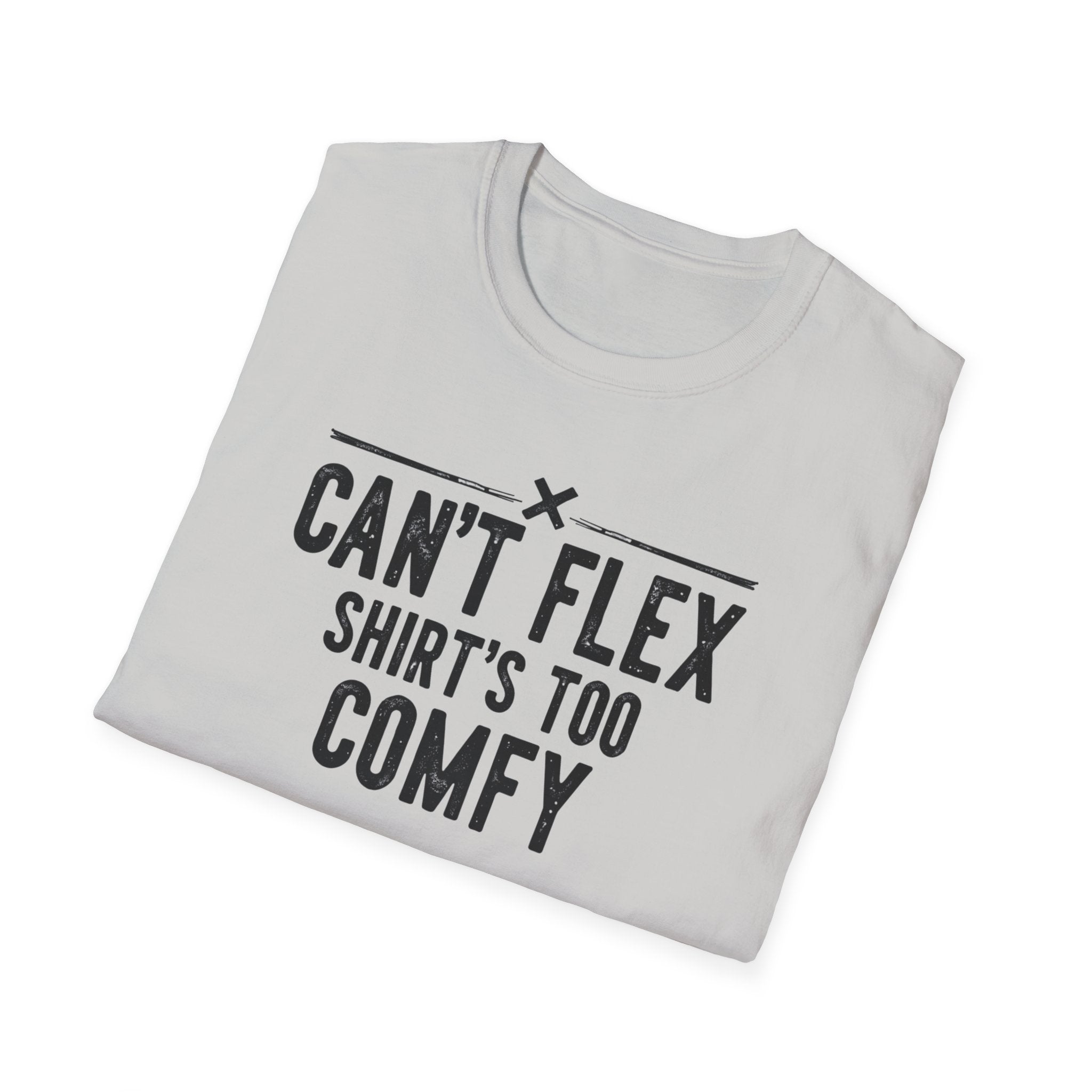Can’t Flex – Comfort Mode Engaged T-Shirt