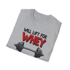 Will Lift for Whey – Barbell Edition T-Shirt