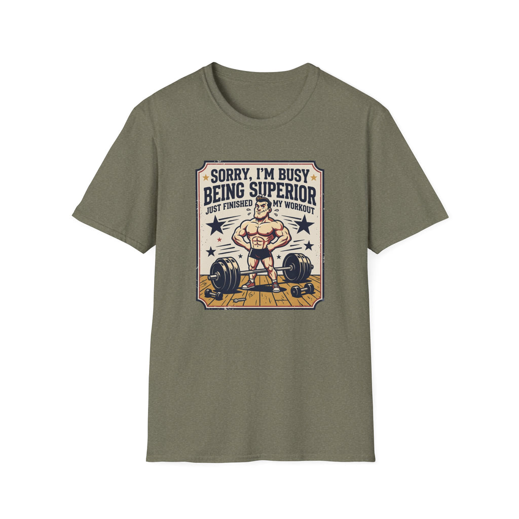Sorry, Busy being superior T-Shirt