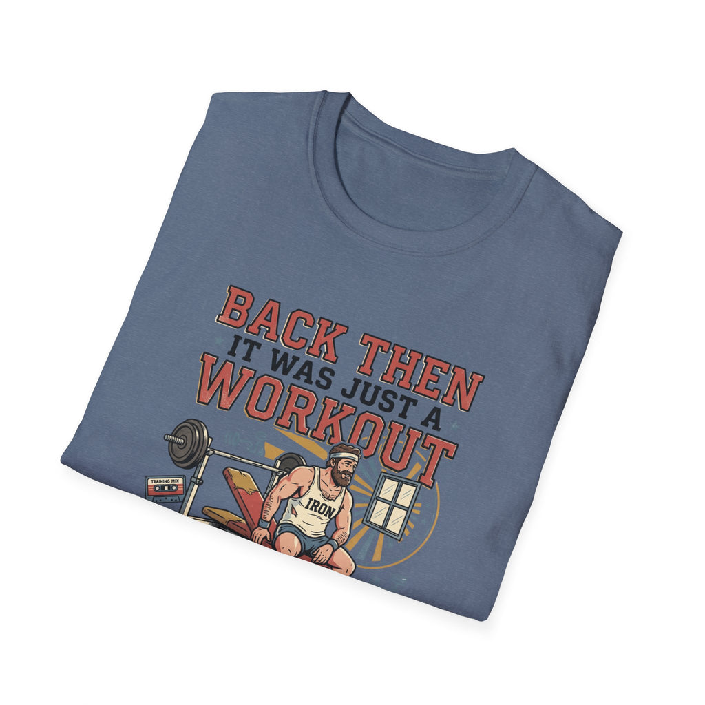Back then, it was just a workout T-Shirt