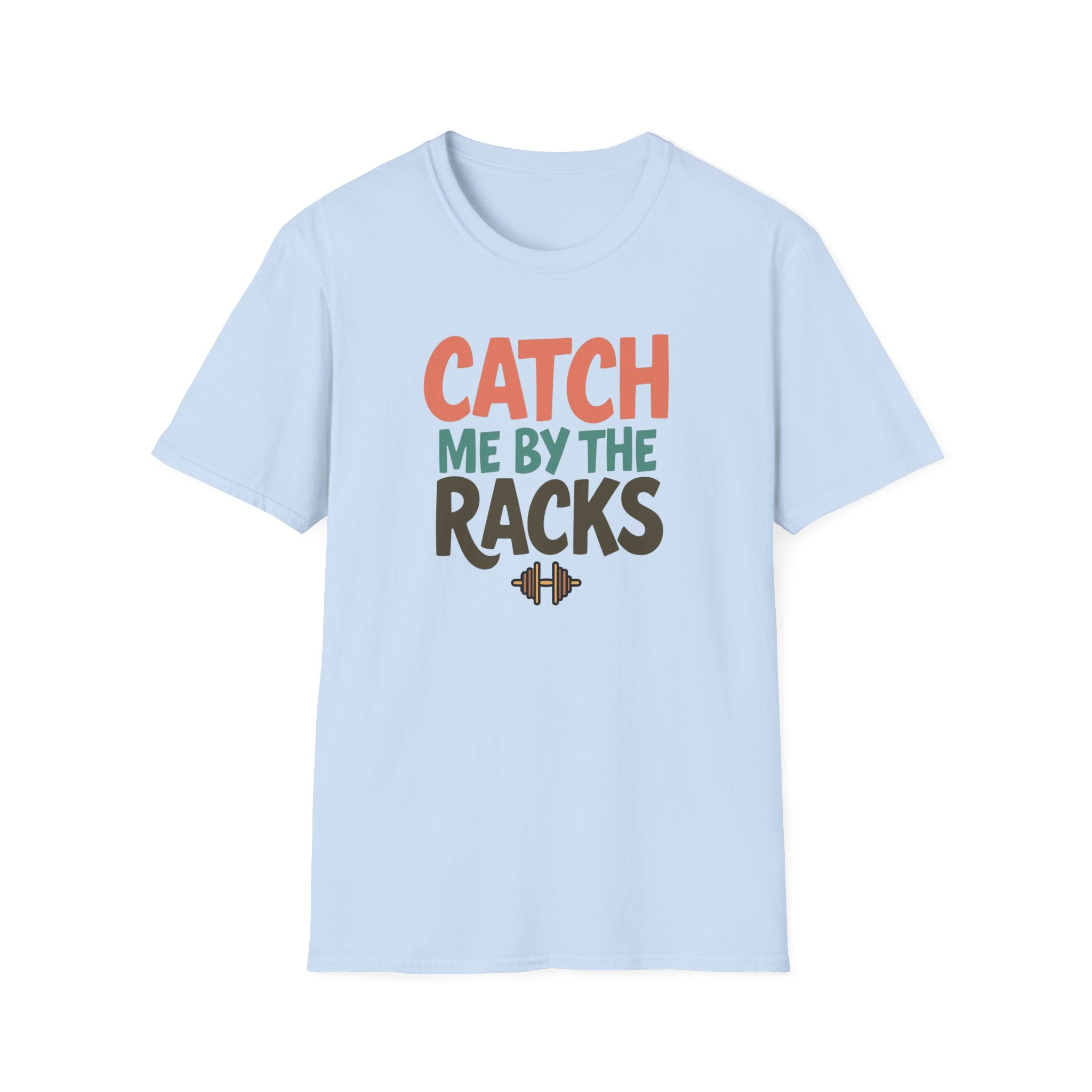 Catch Me by the Racks – Gym Hangout Series T-Shirt