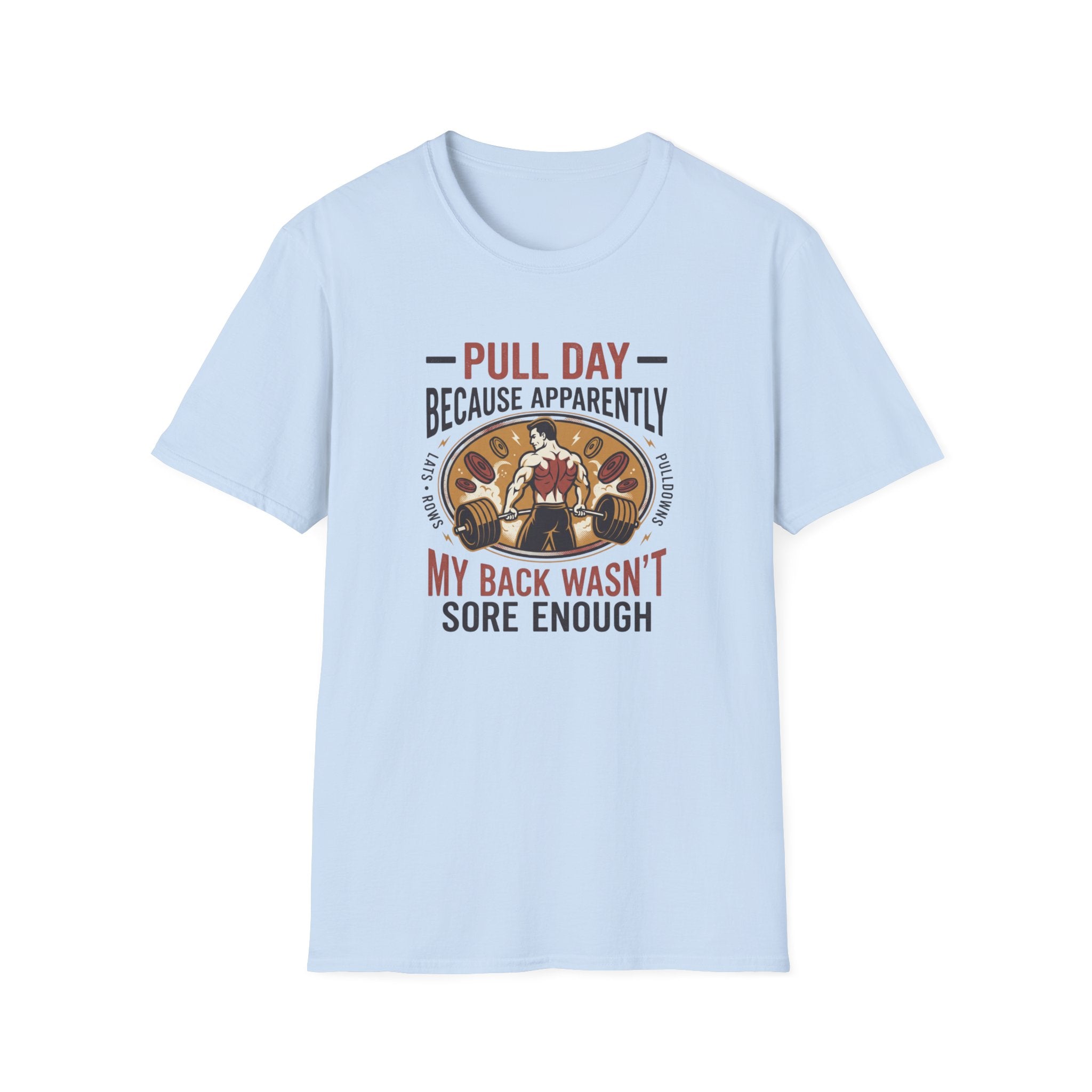 Pull day - Apparently back wasn't sore T-Shirt