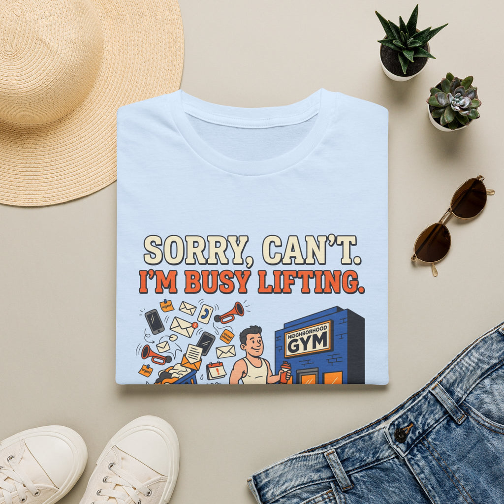 Sorry, can't. I'm busy lifting T-Shirt