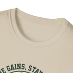 Came for the gains, stayed for the vibes T-Shirt