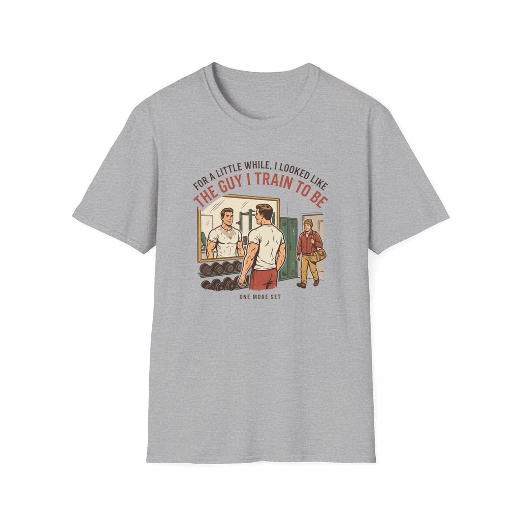 The guy I train to be for a little while T-Shirt