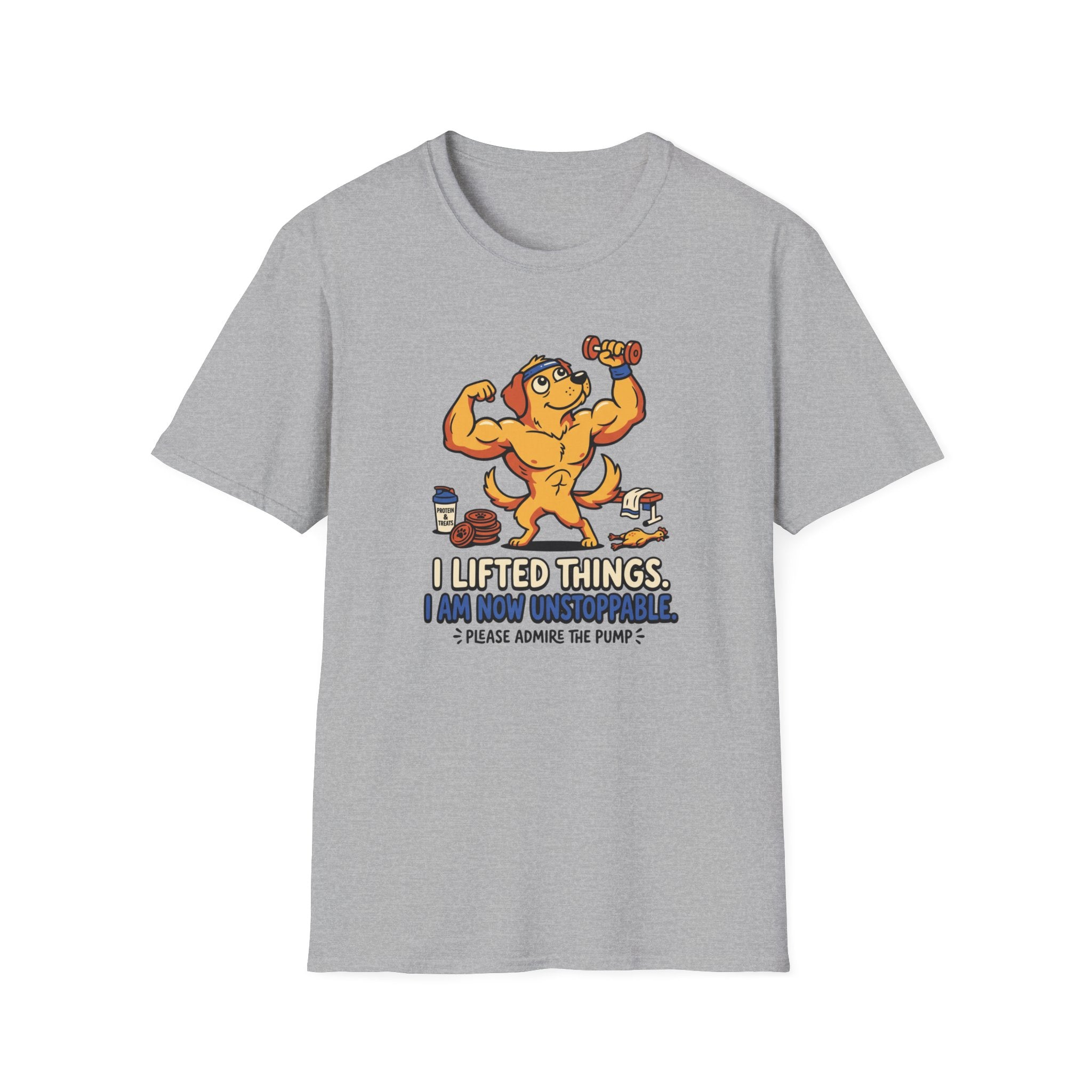 I lifted things. Unstoppable now T-Shirt