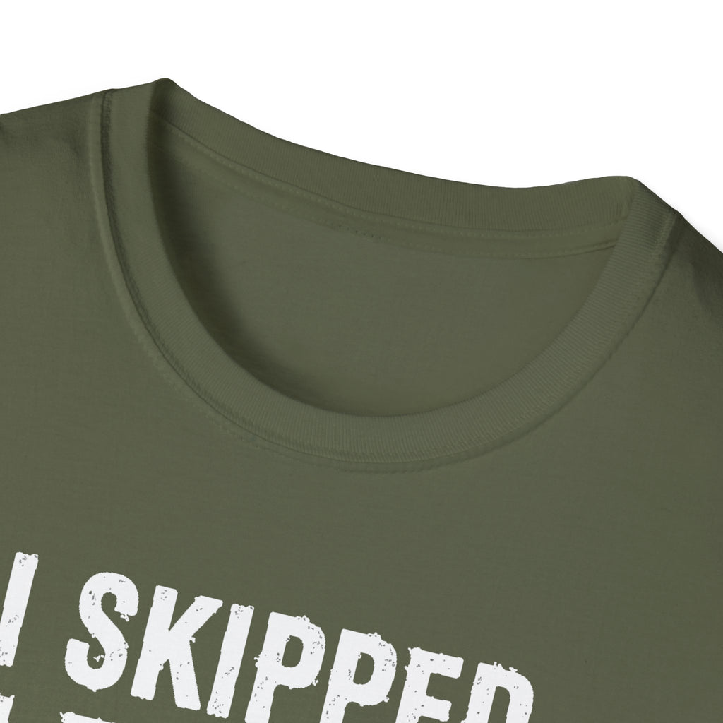 I Skipped Leg Day to Be Here – Stick Figure Edition T-Shirt