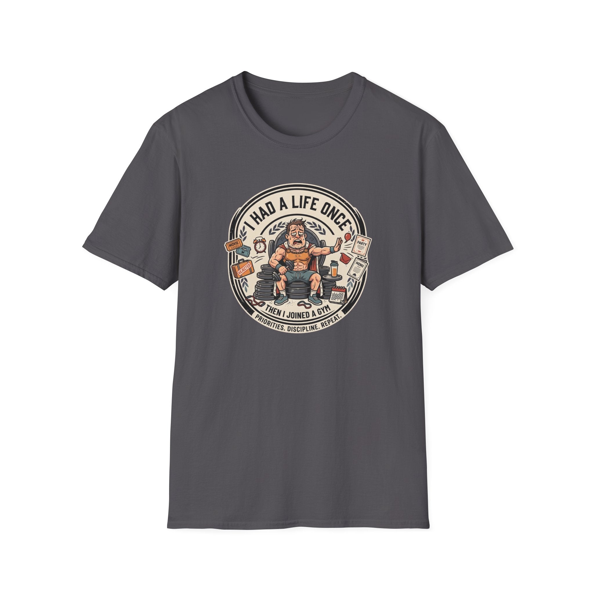 Had a life once, then I joined gym T-Shirt