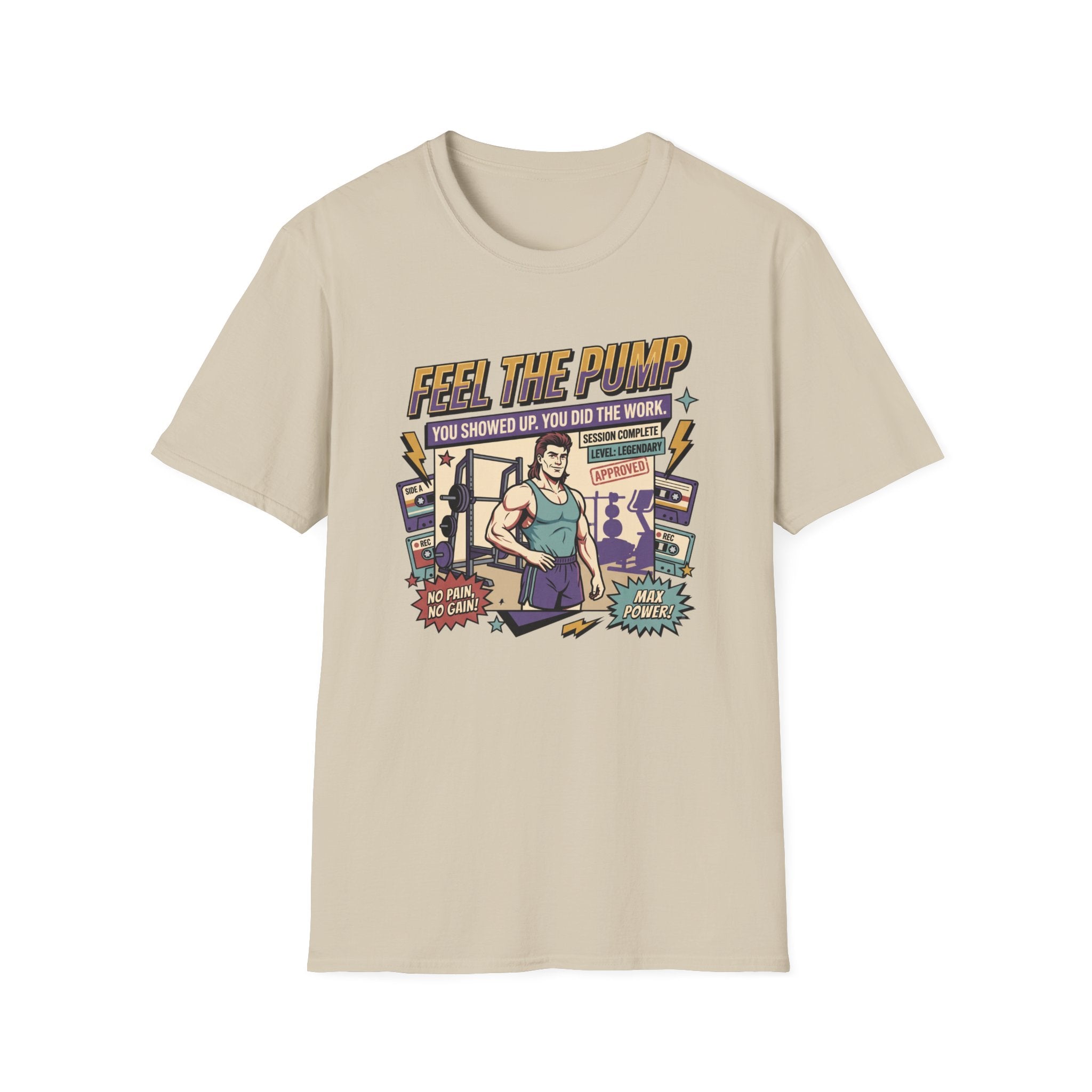 Feel the pump - Showed up. Did the work T-Shirt