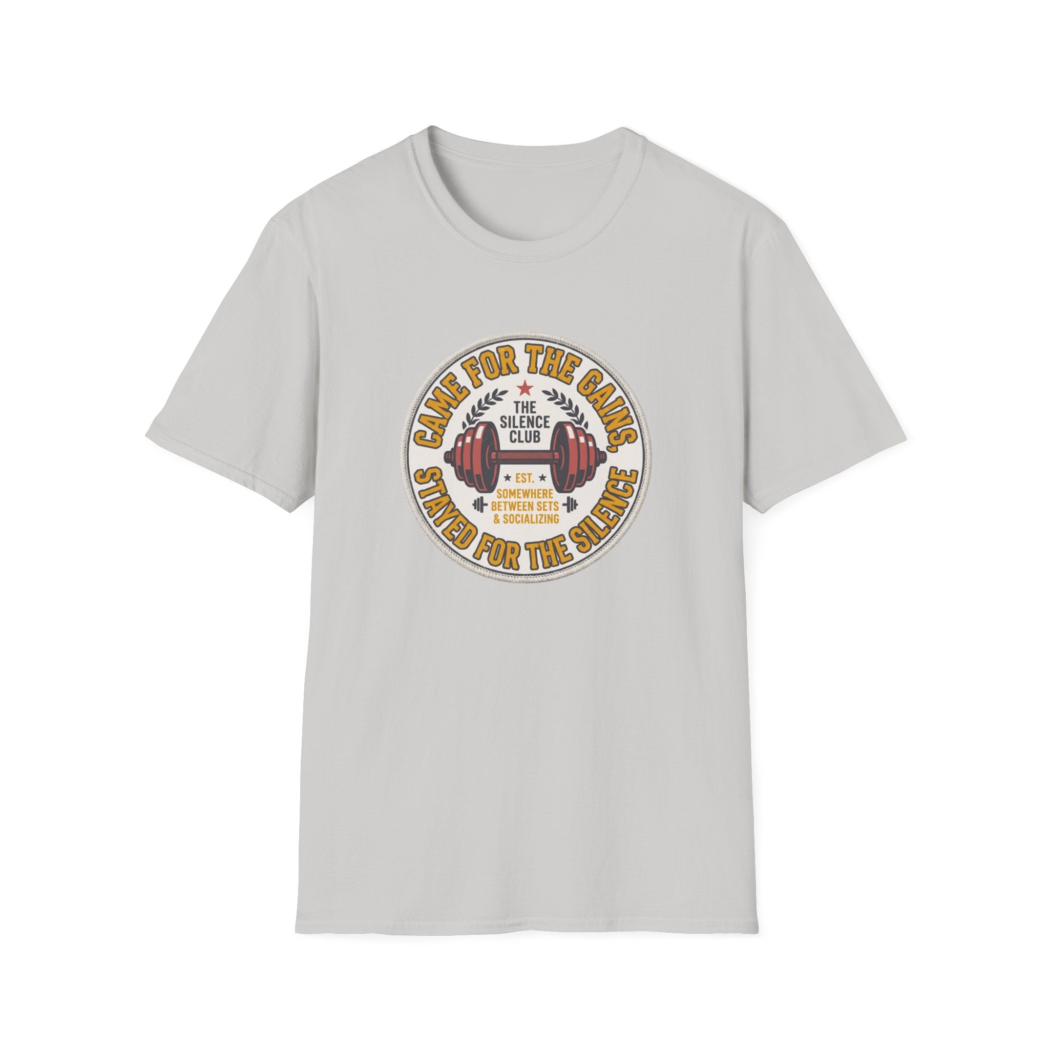 Came for gains. Stayed for silence T-Shirt