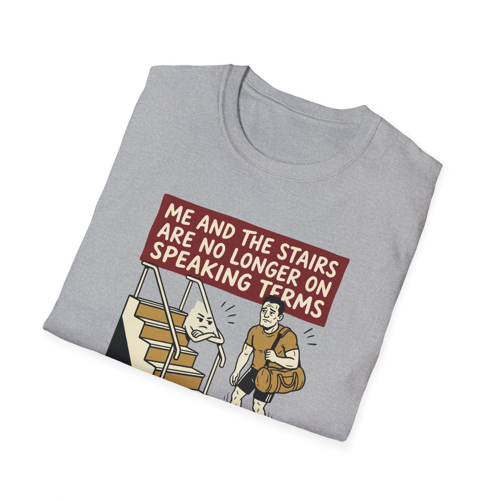 Me and stairs - not on speaking terms T-Shirt