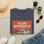 The gym remembered me T-Shirt