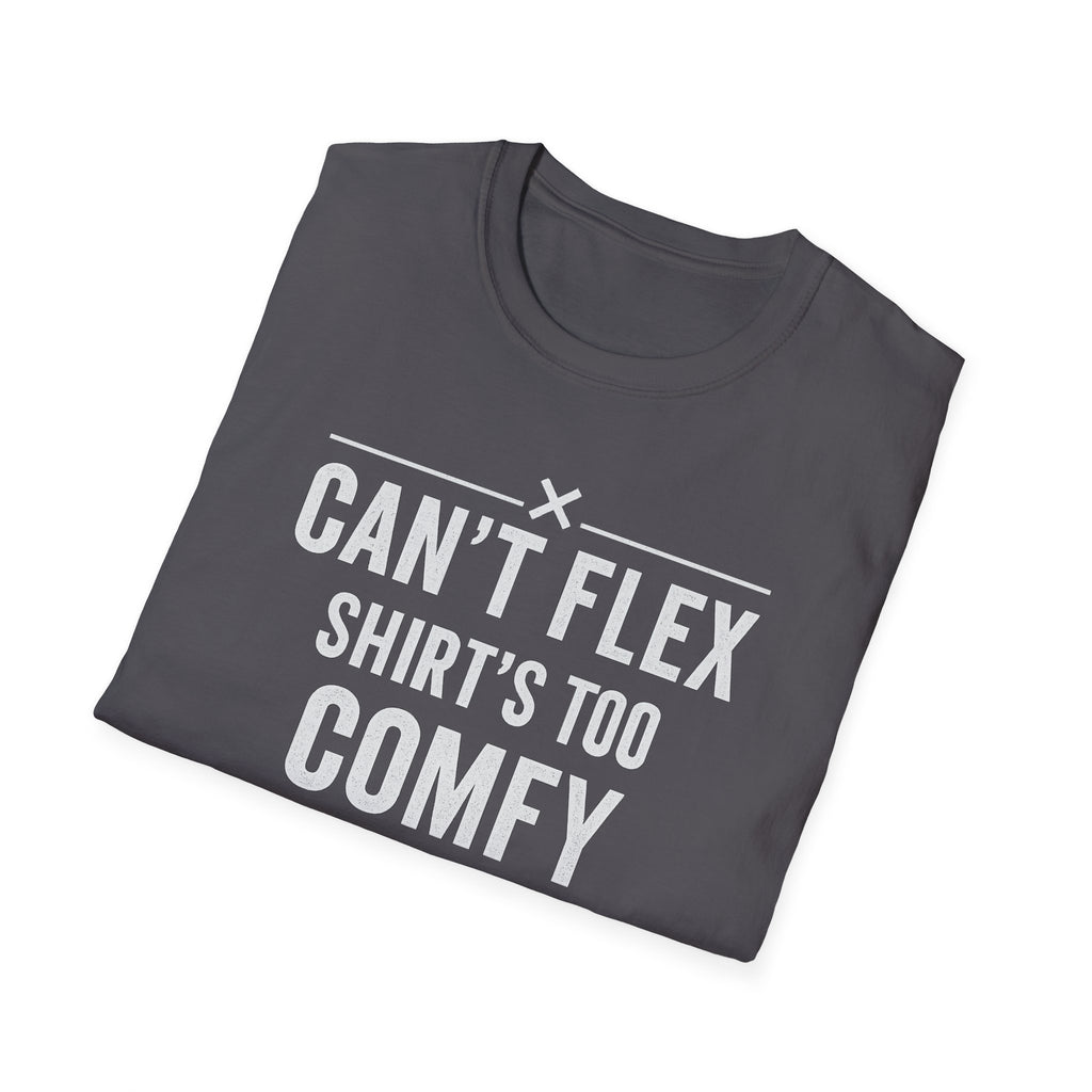 Can’t Flex – Comfort Mode Engaged T-Shirt