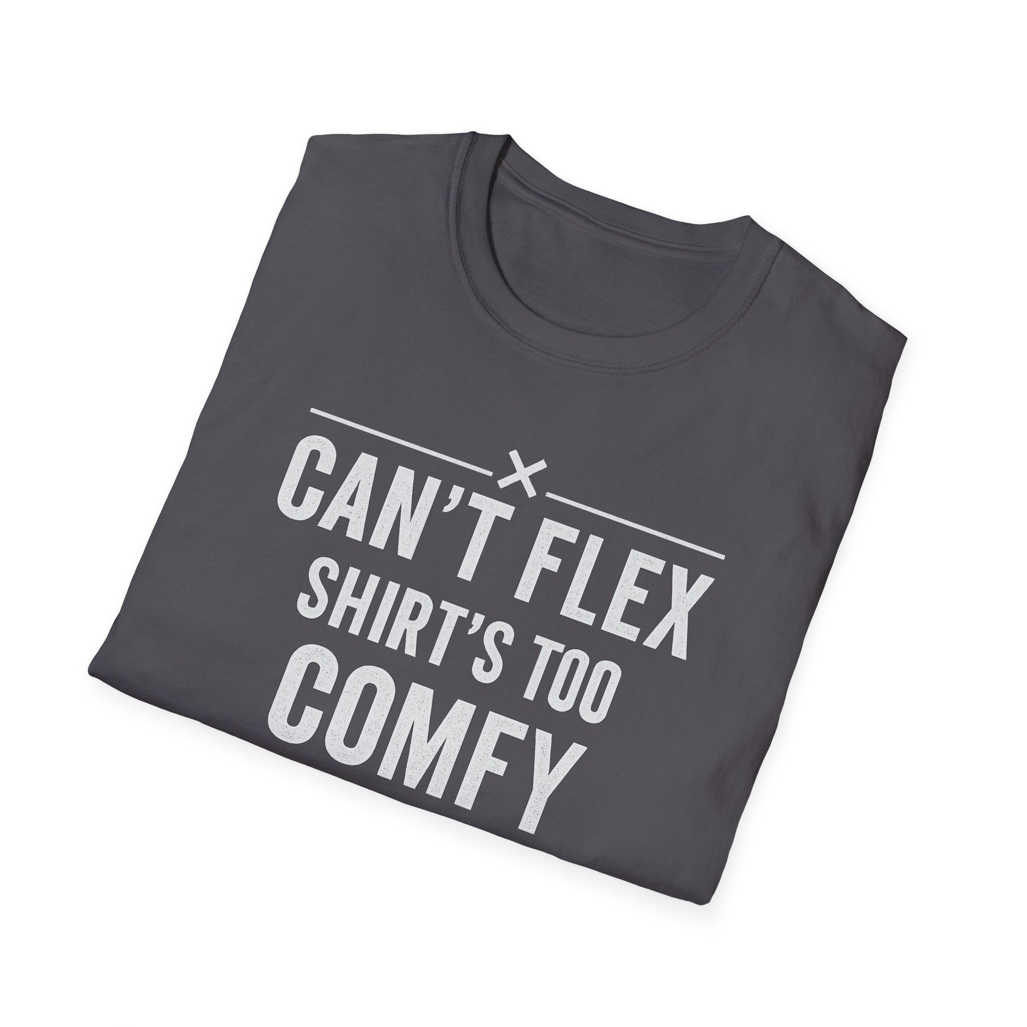 Can’t Flex – Comfort Mode Engaged T-Shirt