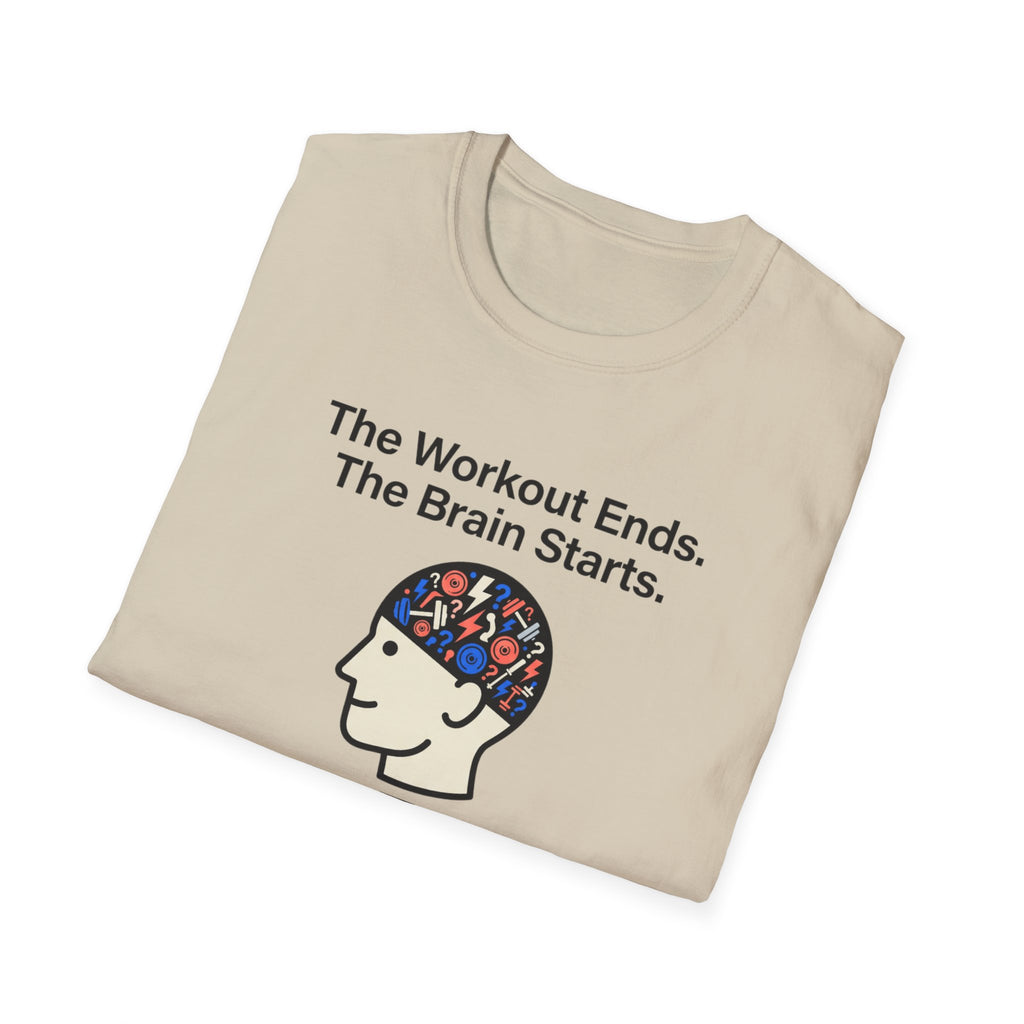 The workout ends. The brain starts T-Shirt