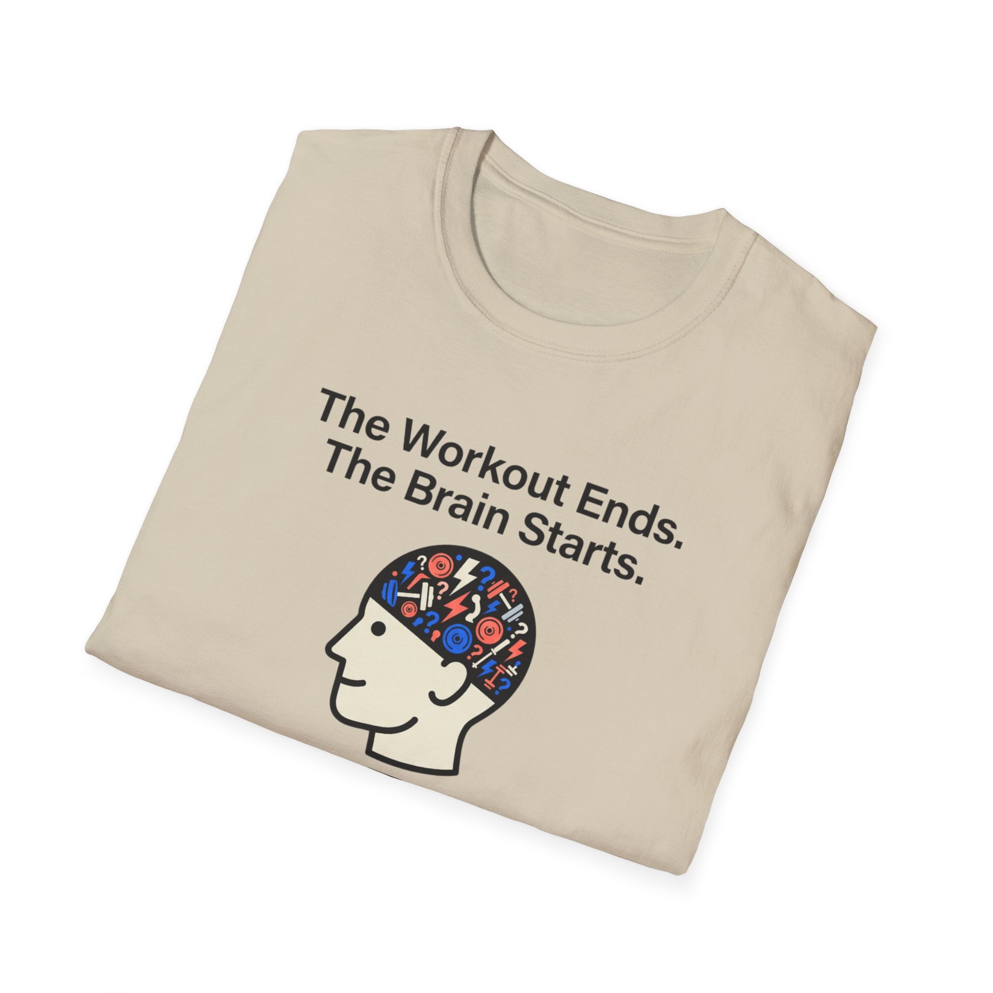 The workout ends. The brain starts T-Shirt
