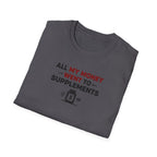 All My Money Went to Supplements T-Shirt