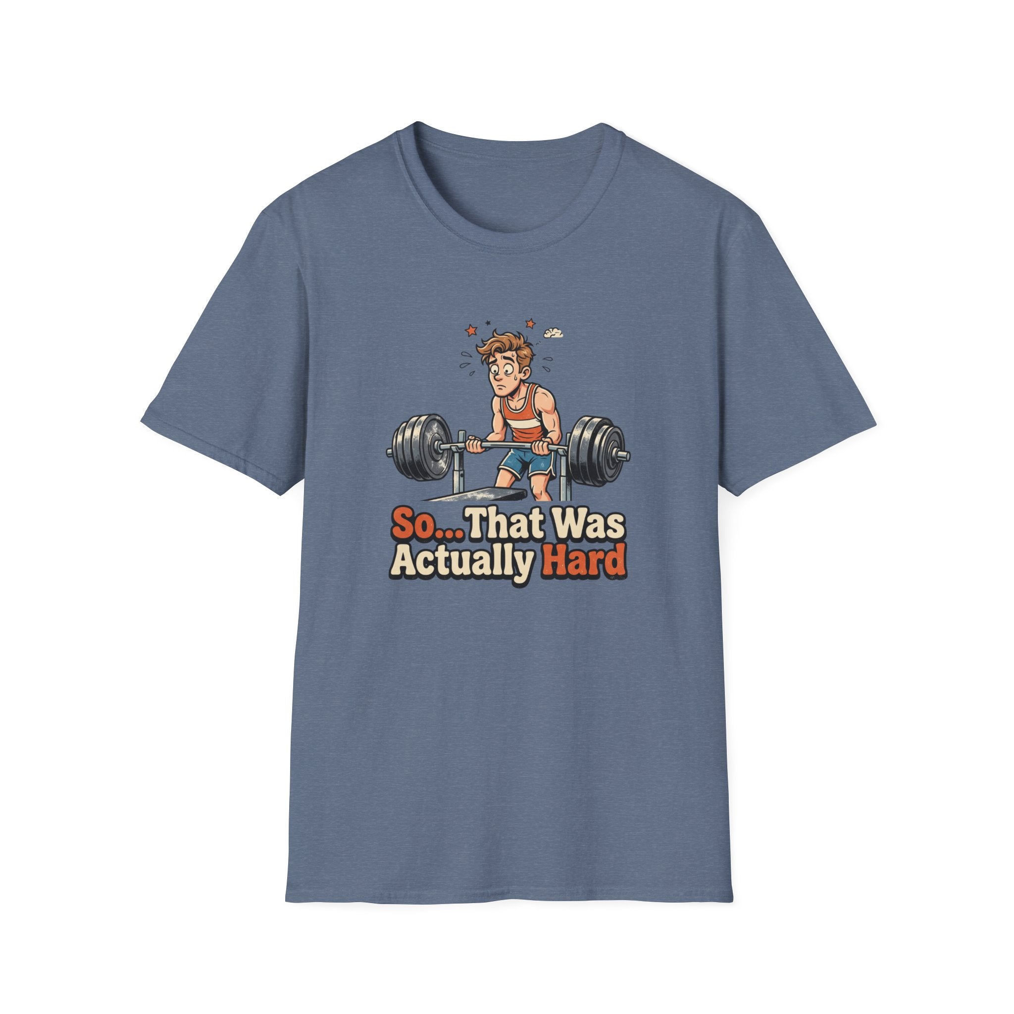 So that was actually hard T-Shirt