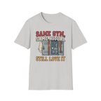 Same Gym, Same Ritual. Still love it T-Shirt