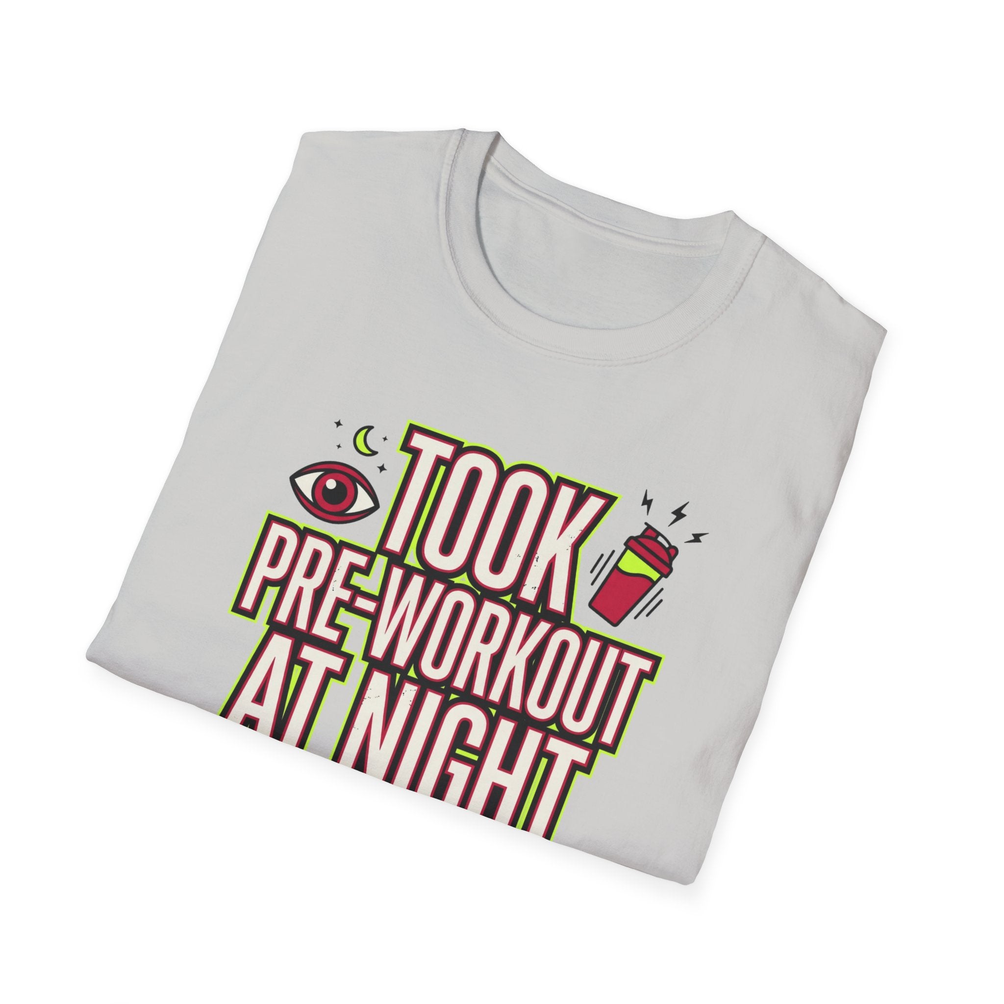 Took pre at night - Great decision T-Shirt