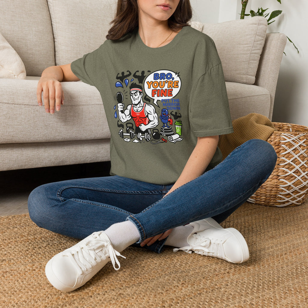 Bro you are fine T-Shirt