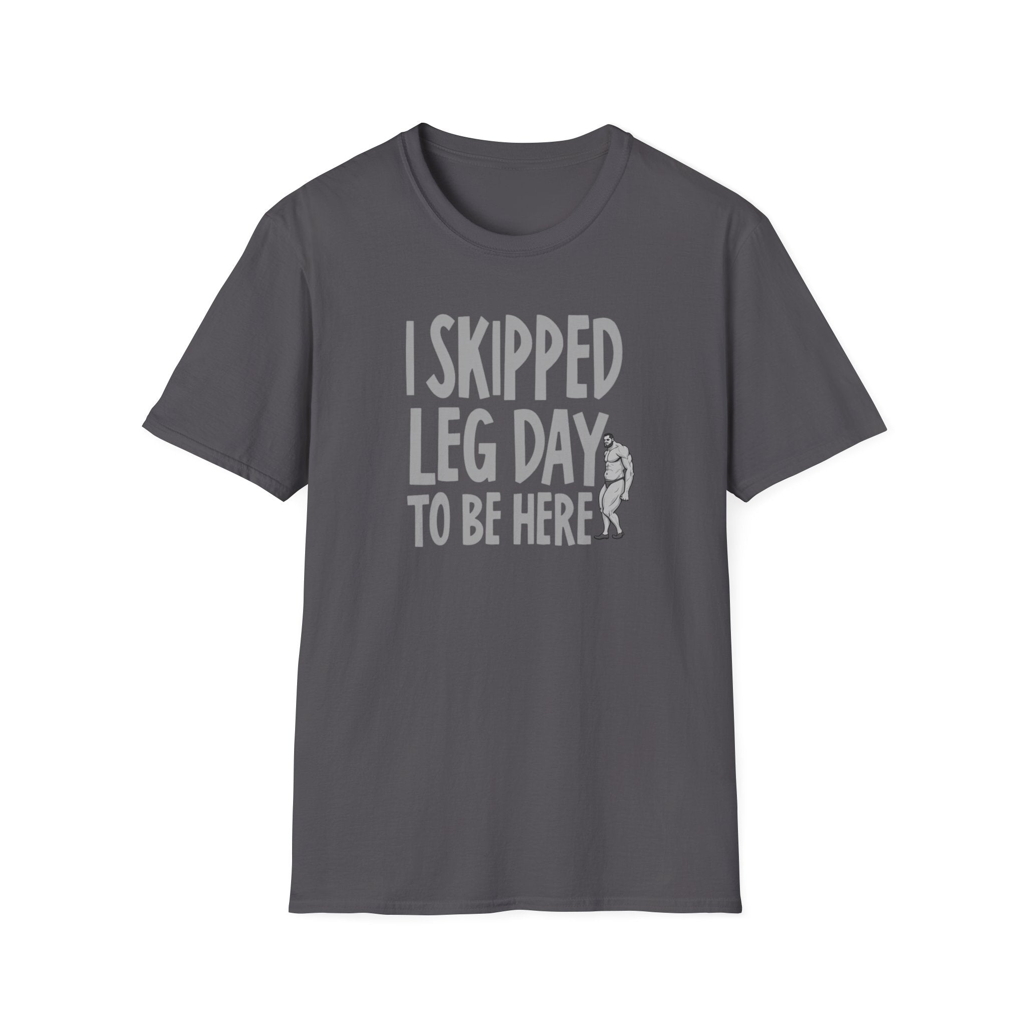 I Skipped Leg Day to Be Here – Priorities T-Shirt