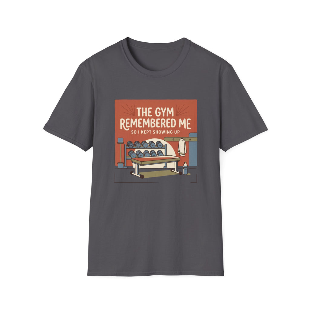 The gym remembered me T-Shirt