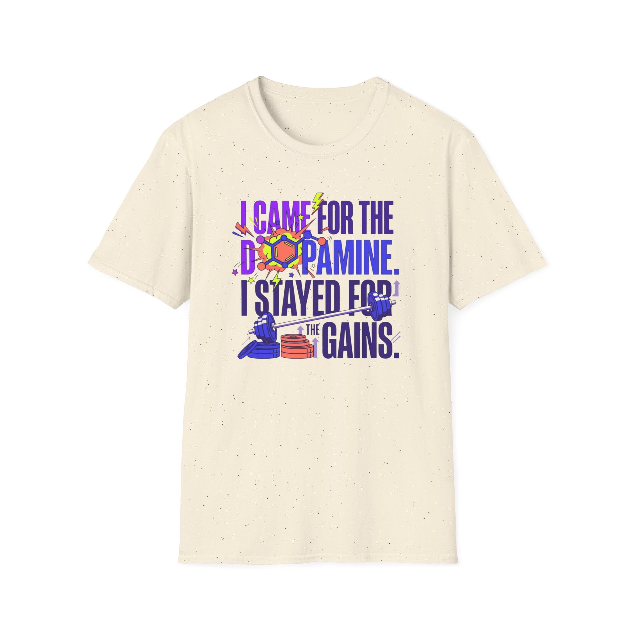 Came for dopamine, stayed for the gains T-Shirt