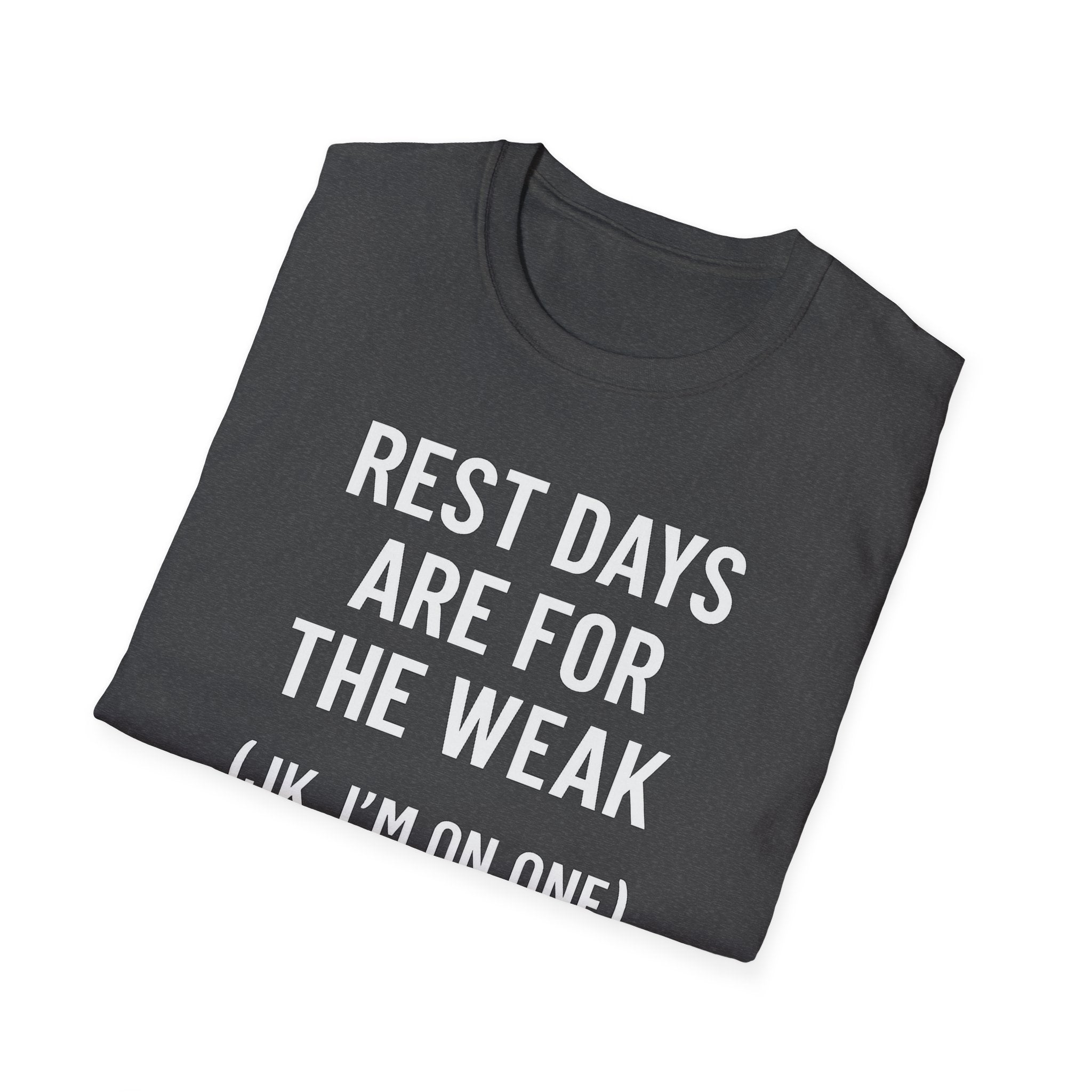 Rest Days Are for the Weak (JK, I’m on One) – Sarcastic Gym Tshirt