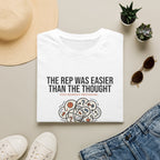 The rep was easier than the thought T-Shirt