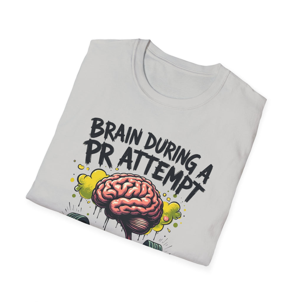 Brain During a PR Attempt – Meltdown Edition  Description: T-Shirt