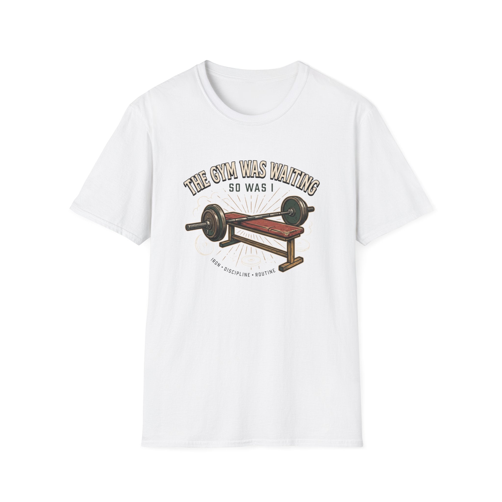 Gym was waiting. So was I T-Shirt
