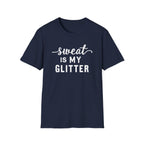 Sweat is my Glitter T-Shirt