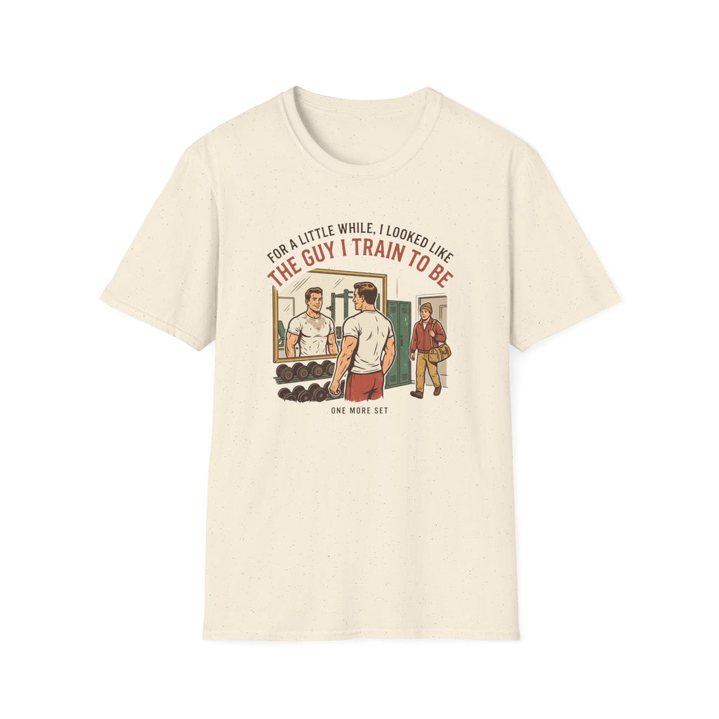The guy I train to be for a little while T-Shirt