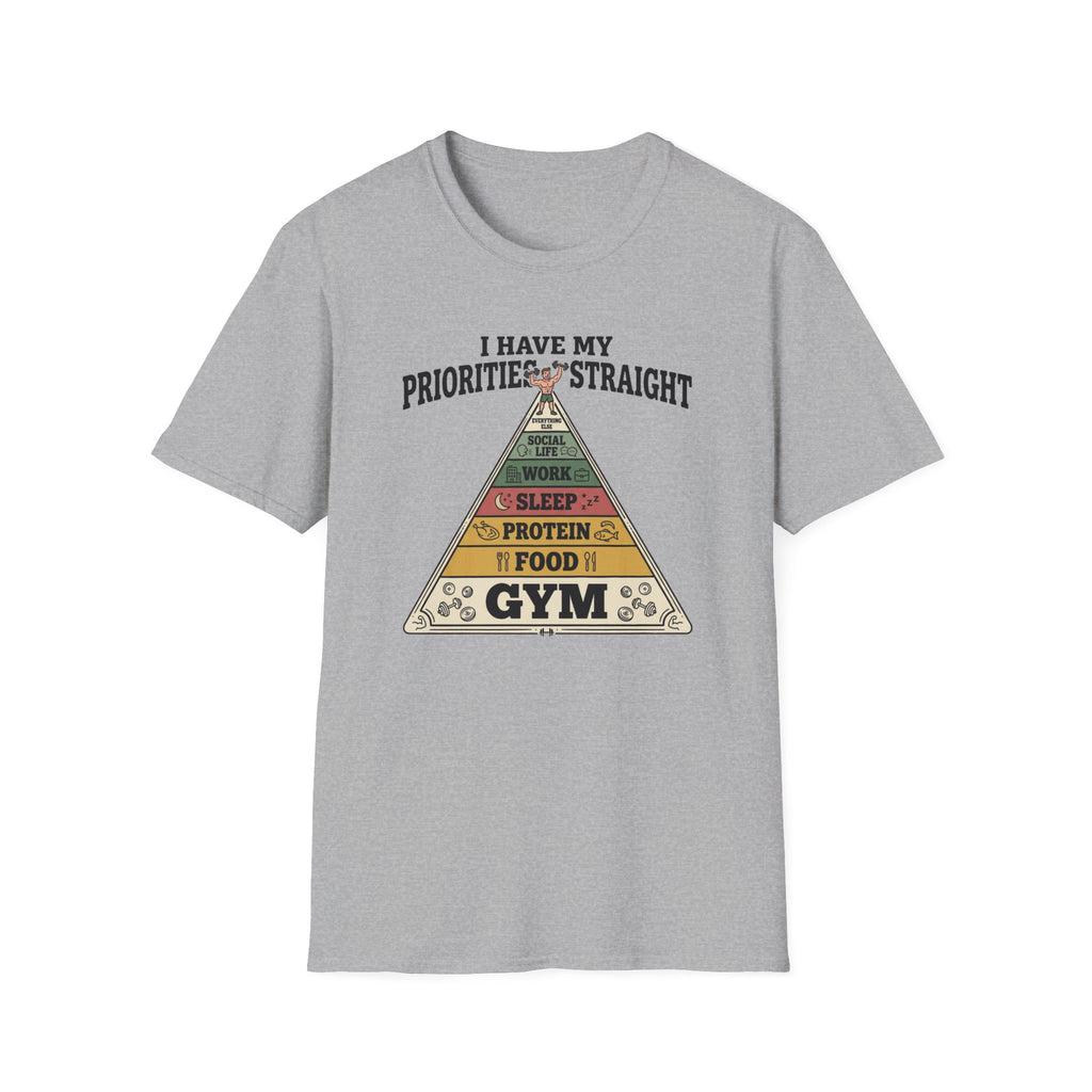 I have my priorities straight - Gym T-Shirt